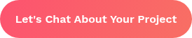 Let's Chat About Your Project