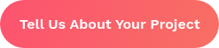 Tell Us About Your Project